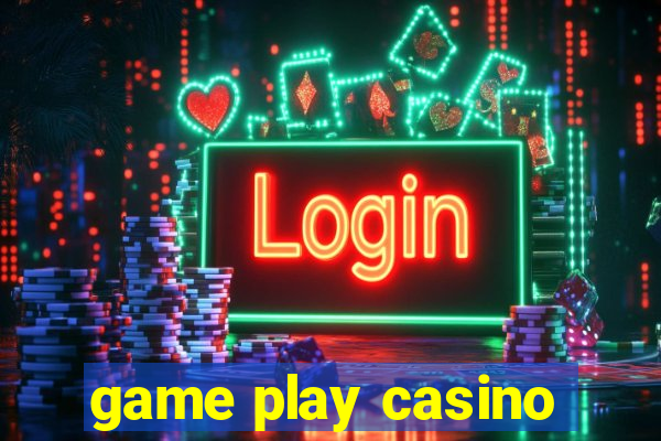 game play casino